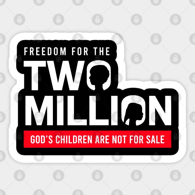 Freedom For Two Million God's Children Are Not For Sale. Funny Political Sticker by StarMa